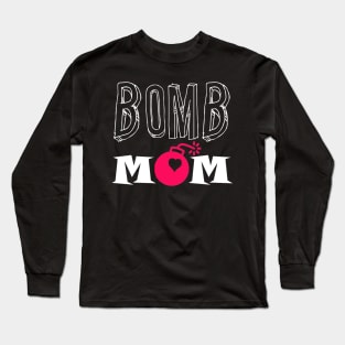 Bomb Mom Funny Mothers Day Sarcastic Quote Moms Womens Present Long Sleeve T-Shirt